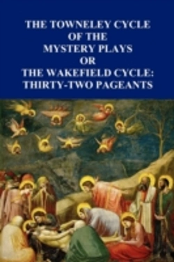 Bertrand.pt - The Towneley Cycle Of The Mystery Plays, Or, The Wakefield Cycle