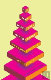 The Toxic Meritocracy Of Video Games