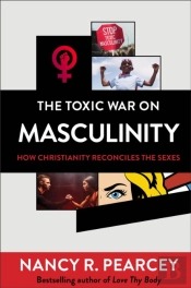 The Toxic War On Masculinity Â€“ How Christianity Reconciles The Sexes
