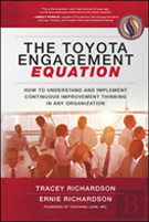 The Toyota Engagement Equation: How To Understand And Implement Continuous Improvement Thinking In Any Organization