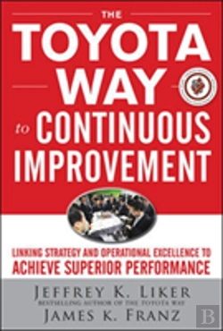 Bertrand.pt - The Toyota Way To Continuous Improvement:  Linking Strategy And Operational Excellence To Achieve Superior Performance
