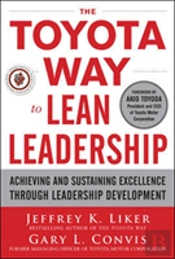 The Toyota Way To Lean Leadership:  Achieving And Sustaining Excellence Through Leadership Development