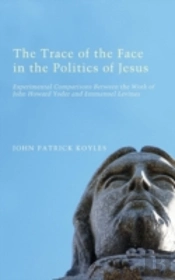 The Trace Of The Face In The Politics Of Jesus