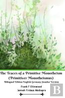 The Traces Of A Primitive Monotheism (Primitiver Monotheismus) Bilingual Edition English Germany Standar Version