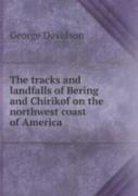 The Tracks And Landfalls Of Bering And Chirikof On The Northwest Coast Of America
