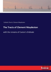 The Tracts Of Clement Maydeston