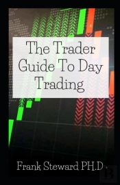 The Trader Guide To Day Trading