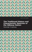 The Traditional History And Characteristic Sketches Of The Ojibway Nation