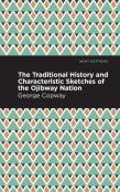 The Traditional History And Characteristic Sketches Of The Ojibway Nation