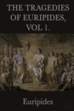 Bertrand.pt - The Tragedies Of Euripides, Vol 1.