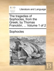 The Tragedies Of Sophocles, From The Gre