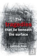 The Tragedies That Lie Beneath The Surface