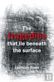 The Tragedies That Lie Beneath The Surface