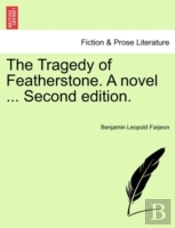 The Tragedy Of Featherstone. A Novel ... Second Edition.