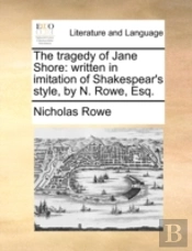 The Tragedy Of Jane Shore: Written In Im