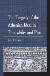 The Tragedy Of The Athenian Ideal In Thucydides And Plato