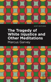 The Tragedy Of White Injustice And Other Meditations