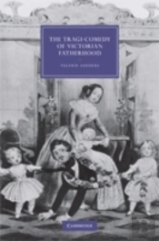 The Tragi-Comedy Of Victorian Fatherhood