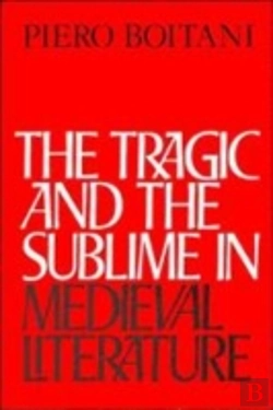 Bertrand.pt - The Tragic And The Sublime In Medieval Literature