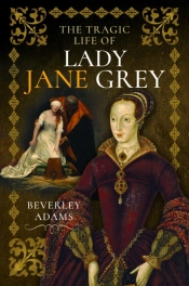 The Tragic Life Of Lady Jane Grey