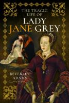 The Tragic Life Of Lady Jane Grey
