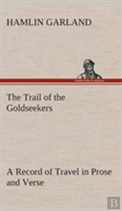 Bertrand.pt - The Trail Of The Goldseekers A Record Of Travel In Prose And Verse