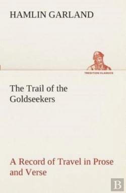 Bertrand.pt - The Trail Of The Goldseekers A Record Of Travel In Prose And Verse