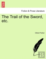 The Trail Of The Sword, Etc.