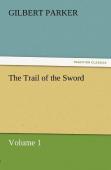 The Trail Of The Sword, Volume 1