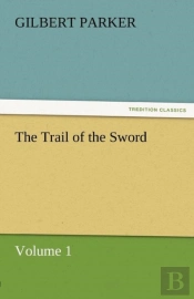 The Trail Of The Sword, Volume 1
