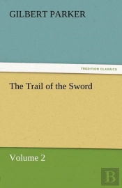 The Trail Of The Sword, Volume 2