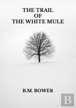 The Trail Of The White Mule