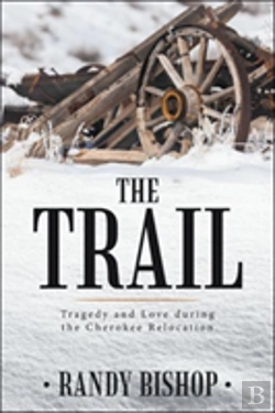 Bertrand.pt - The Trail: Tragedy And Love During The Cherokee Relocation