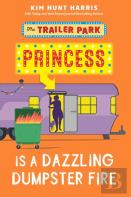 The Trailer Park Princess Is A Dazzling Dumpster Fire