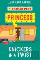 The Trailer Park Princess With Her Knickers In A Twist