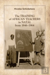 The Training Of African Teachers In Natal From 1846-1964
