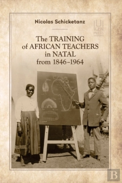 Bertrand.pt - The Training Of African Teachers In Natal From 1846-1964