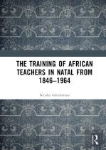 The Training Of African Teachers In Natal From 1846â€“1964