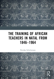 The Training Of African Teachers In Natal From 1846â€“1964