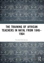 The Training Of African Teachers In Natal From 1846â€“1964