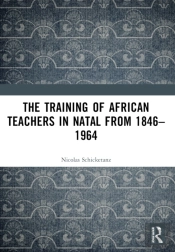 The Training Of African Teachers In Natal From 1846â€“1964