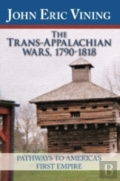 The Trans-Appalachian Wars, 1790-1818: P