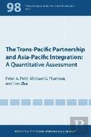 The Transâ€“Pacific Partnership And Asiaâ€“Pacific Integration Â€“ A Quantitative Assessment