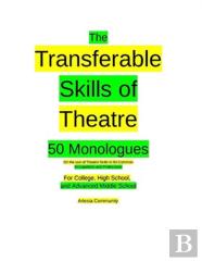 The Transferable Skills Of Theatre 50 Monologues
