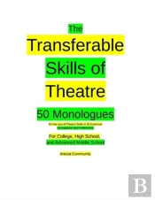 The Transferable Skills Of Theatre 50 Monologues