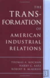 The Transformation Of American Industrial Relations
