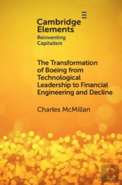 The Transformation Of Boeing From Technological Leadership To Financial Engineering And Decline