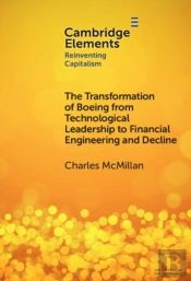 The Transformation Of Boeing From Technological Leadership To Financial Engineering And Decline