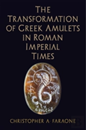 The Transformation Of Greek Amulets In Roman Imperial Times