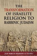 The Transformation Of Israelite Religion To Rabbinic Judaism